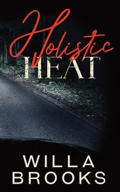 Holistic Heat (Elements of Danger Romance, Book 2) - Brooks, Willa