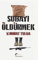 Subayi Öldürmek - Murat Tulga, V.