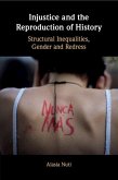 Injustice and the Reproduction of History Injustice and the Reproduction of History