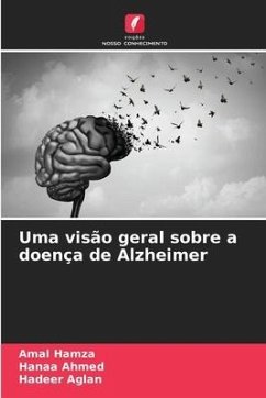 Uma visão geral sobre a doença de Alzheimer - Hamza, Amal;Ahmed, Hanaa;Aglan, Hadeer