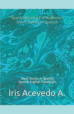 Spanish Reader for Beginners-Short Stories in Spanish - A., Iris Acevedo