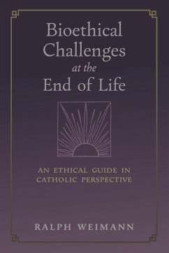Bioethical Challenges at the End of Life - Weimann, Ralph