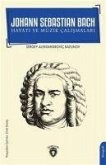 Johann Sebastian Bach Hayati ve Müzik Calismalari