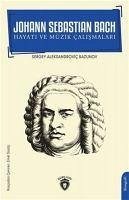 Johann Sebastian Bach Hayati ve Müzik Calismalari - Aleksandrovic Bazunov, Sergey