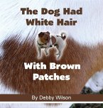 The Dog Had White Hair With Brown Patches