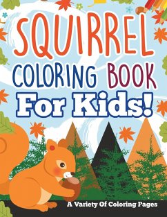 Squirrel Coloring Book For Kids! - Illustrations, Bold