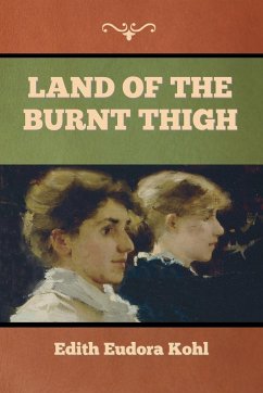 Land of the Burnt Thigh - Kohl, Edith Eudora