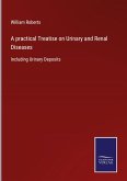 A practical Treatise on Urinary and Renal Diseases