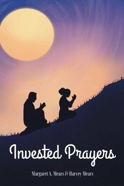 Invested Prayers - Mears, Margaret A; Mears, Harvey