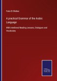 A practical Grammar of the Arabic Language