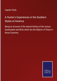 A Hunter's Experiences in the Southern States of America - Captain Flack