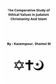The comparative study of ethical values in Judaism Christianity and Islam