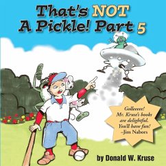 That's NOT A Pickle! Part 5 - Kruse, Donald W.