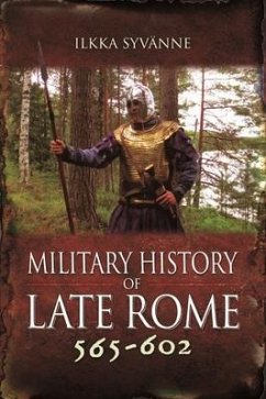 Military History of Late Rome 565-602 - Syvanne, Ilkka