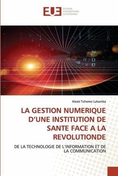 LA GESTION NUMERIQUE D¿UNE INSTITUTION DE SANTE FACE A LA REVOLUTIONDE - Tohemo Lukamba, Alexis