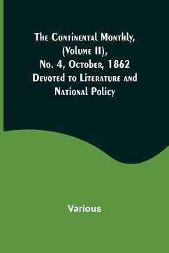 The Continental Monthly, (Volume II), No. 4, October, 1862; Devoted to Literature and National Policy. - Various