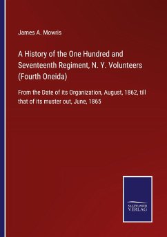 A History of the One Hundred and Seventeenth Regiment, N. Y. Volunteers (Fourth Oneida) - Mowris, James A.