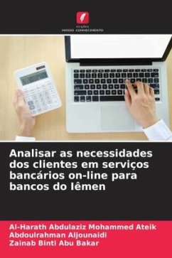 Analisar as necessidades dos clientes em serviços bancários on-line para bancos do Iêmen - Ateik, Al-Harath Abdulaziz Mohammed;Aljounaidi, Abdoulrahman;Abu Bakar, Zainab Binti