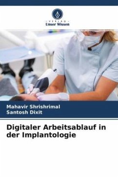 Digitaler Arbeitsablauf in der Implantologie - Shrishrimal, Mahavir;Dixit, Santosh