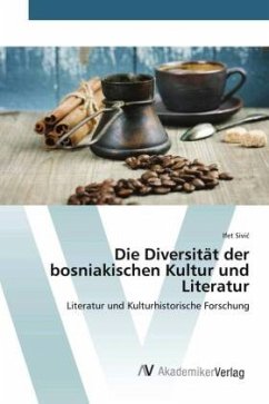 Die Diversität der bosniakischen Kultur und Literatur - Sivic, Ifet