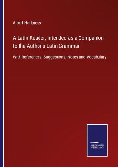 A Latin Reader, intended as a Companion to the Author's Latin Grammar - Harkness, Albert