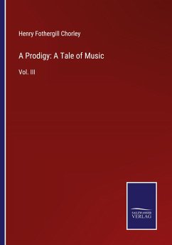 A Prodigy: A Tale of Music - Chorley, Henry Fothergill