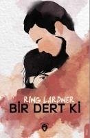 Bir Dert ki - Lardner, Ring