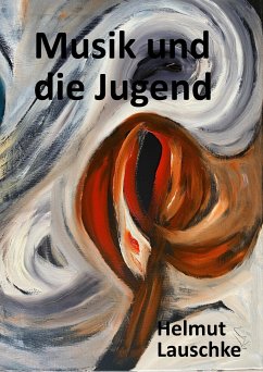 Musik und die Jugend (eBook, ePUB) - Lauschke, Helmut