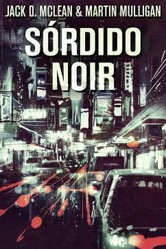 Sórdido Noir (eBook, ePUB) - D. McLean, Jack; Mulligan, Martin