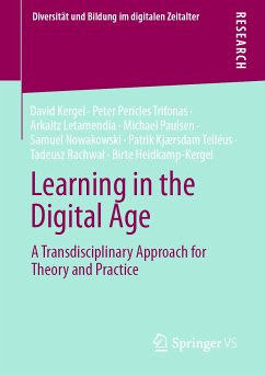 Learning in the Digital Age (eBook, PDF) - Kergel, David; Trifonas, Peter Pericles; Letamendia, Arkaitz; Paulsen, Michael; Nowakowski, Samuel; Kjærsdam Telléus, Patrik; Rachwał, Tadeusz; Heidkamp-Kergel, Birte