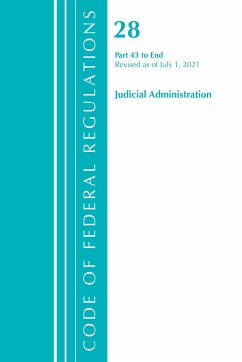 Code of Federal Regulations, Title 28 Judicial Administration 43-End, Revised as of July 1, 2021 - Office Of The Federal Register (U S