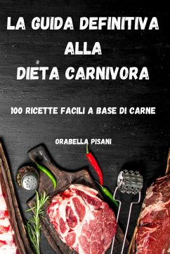 LA GUIDA DEFINITIVA ALLA DIETA CARNIVORA - Orabella Pisani