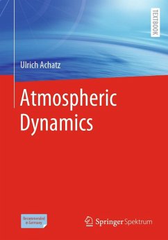 Atmospheric Dynamics (eBook, PDF) - Achatz, Ulrich Atmospheric Dynamics (eBook, PDF) - Achatz, Ulrich