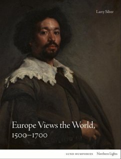Europe Views the World, 1500-1700 - Silver, Larry