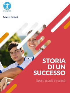 Storia di un successo. Sport, scuola e società (eBook, ePUB) - Salisci, Mario