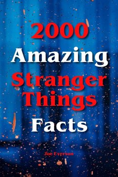 2000 Amazing Stranger Things Facts (eBook, ePUB) - Everson, Joe