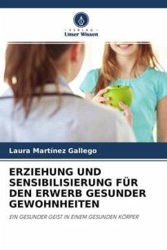 ERZIEHUNG UND SENSIBILISIERUNG FÜR DEN ERWERB GESUNDER GEWOHNHEITEN - Martínez Gallego, Laura