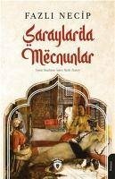 Saraylarda Mecnunlar - Necip, Fazli