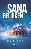 Sana Gelirken - Batur, Aydin