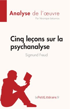 Cinq leçons sur la psychanalyse de Sigmund Freud (Analyse de l'oeuvre) (eBook, ePUB) - Letournou, Véronique