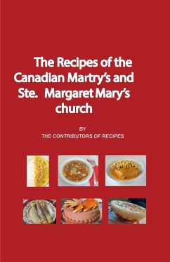 The Recipes of the Canadian Martyrs and Ste. Margaret Mary's chuch - Hegyi, Frank