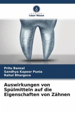 Auswirkungen von Spülmitteln auf die Eigenschaften von Zähnen - Bansal, Pritu;Punia, Sandhya Kapoor;Bhargava, Rahul