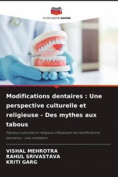 Modifications dentaires : Une perspective culturelle et religieuse - Des mythes aux tabous - Mehrotra, Vishal;Srivastava, Rahul;Garg, Kriti