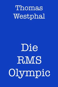 Die RMS Olympic (eBook, ePUB) - Westphal, Thomas