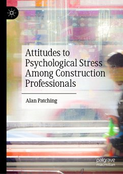 Attitudes to Psychological Stress Among Construction Professionals (eBook, PDF) - Patching, Alan