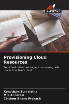 Provisioning Cloud Resources - Sumalatha, Konatham;Anbarasi, M S;Bhanu Prakash, Chittoor