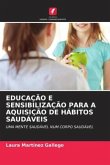 EDUCAÇÃO E SENSIBILIZAÇÃO PARA A AQUISIÇÃO DE HÁBITOS SAUDÁVEIS