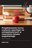 Projektowanie kursu czytania opartego na umiej¿tno¿ciach w nauczaniu j¿zyka angielskiego