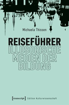 Reiseführer - illusorische Medien der Bildung (eBook, PDF) - Thissen, Michaela