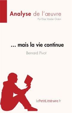 … mais la vie continue de Bernard Pivot (Analyse de l'oeuvre) (eBook, ePUB) - Vander Goten, Elise